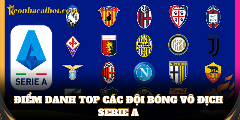 Những tên tuổi trong top các đội bóng vô địch Serie A