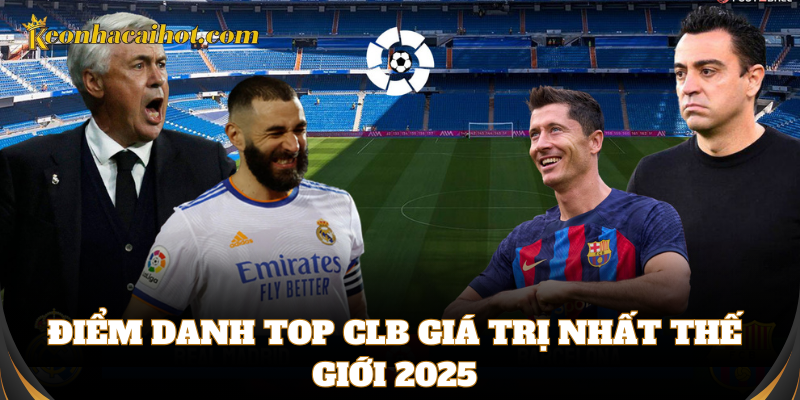 Những ông lớn top CLB giá trị nhất thế giới đầy ấn tượng