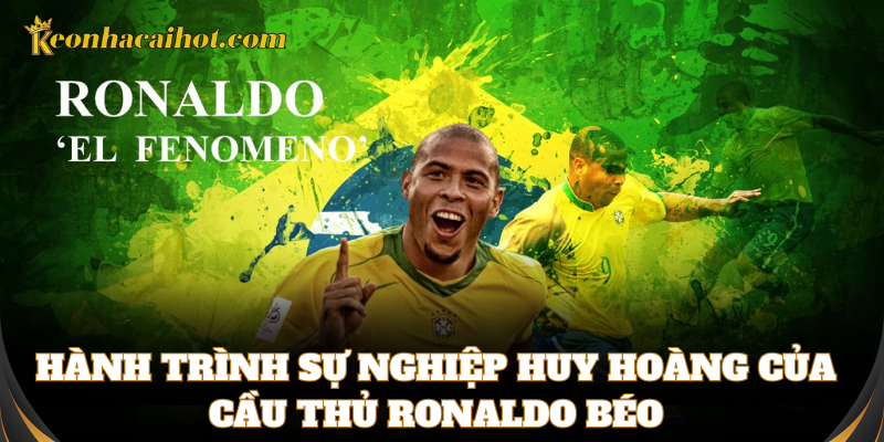 Cầu thủ Ronaldo béo là biểu tượng của sức mạnh Brazil