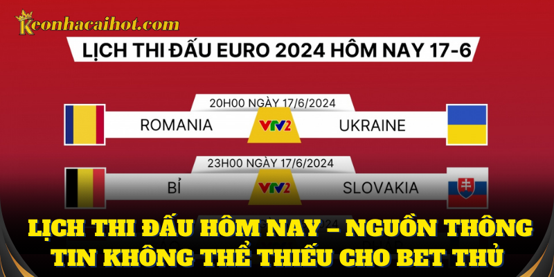 Xem chi tiết lịch thi đấu hôm nay cực chuẩn
