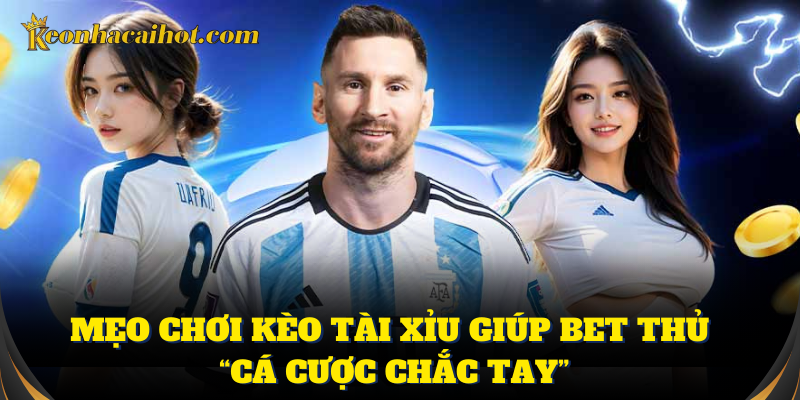 Mẹo dự đoán kèo tài xỉu chuẩn xác từ chuyên gia