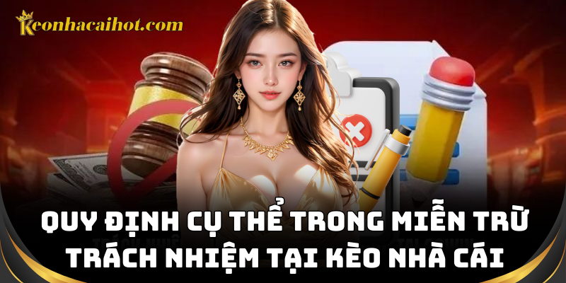 Quy định cụ thể trong miễn trừ trách nhiệm