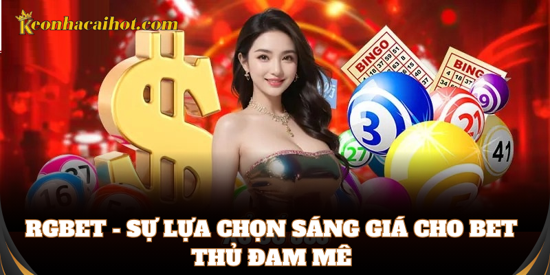 Rgbet mang đến trải nghiệm cá cược đỉnh cao