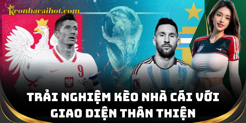 Trải nghiệm kèo nhà cái với giao diện thân thiện