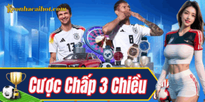 Tìm hiểu cách hoạt động của kèo Cược Chấp 3 Chiều