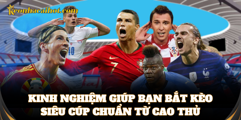 Chiến thuật cá cược thành công khi Bắt Kèo Siêu Cúp