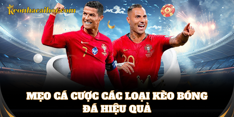 Mẹo cá cược Các Loại Kèo Bóng Đá dễ ăn