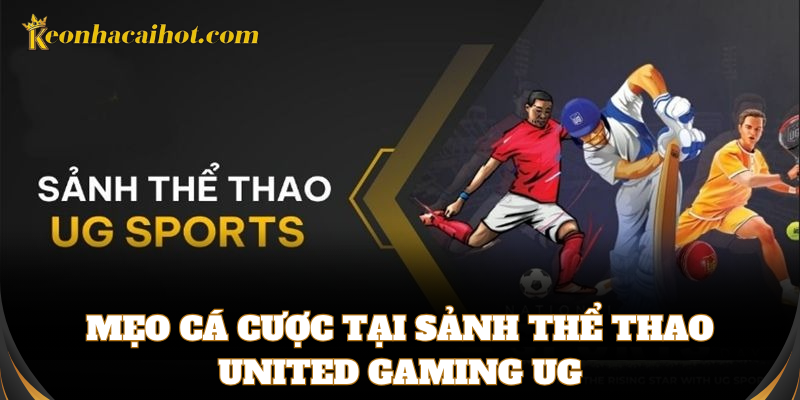 Mẹo cược tại Sảnh Thể Thao United Gaming UG