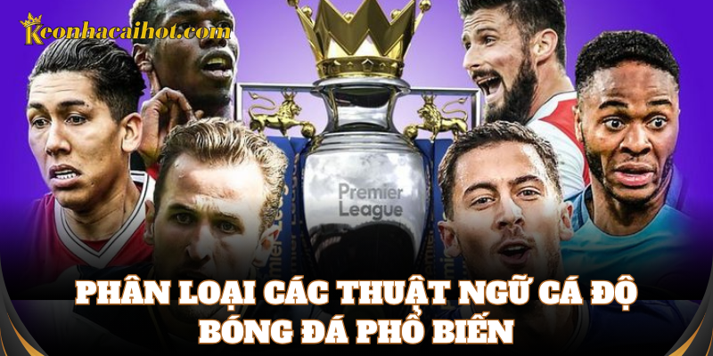 Nắm vững các Thuật Ngữ Cá Độ Bóng Đá cần biết
