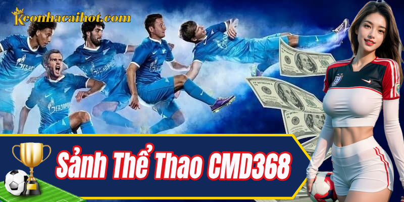 Giới thiệu tổng quan về Sảnh Thể Thao CMD368
