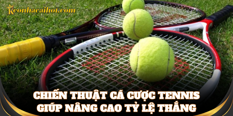 Mẹo bắt kèo Cá Cược Tennis cực kỳ hiệu quả