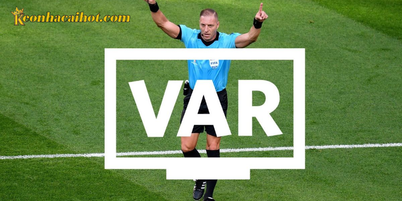 Ảnh hưởng của var đến bóng đá ra sao?