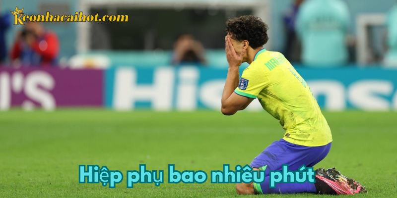 Những giải mã về hiệp phụ bao nhiêu phút