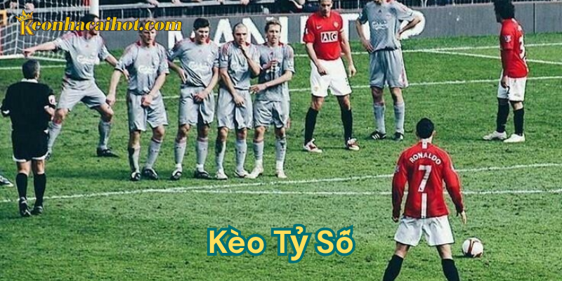 Kèo tỷ số kèo nhà cái