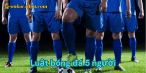 Luật bóng đá 5 người là gì?