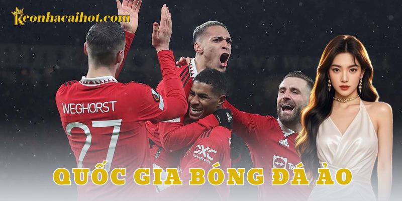 Quốc gia bóng đá ảo là gì và sức hút từ trò chơi này