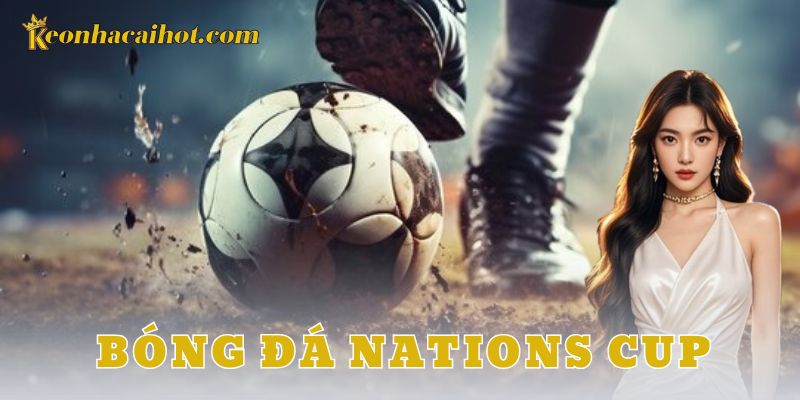 Tổng quan về bóng đá Nations Cup