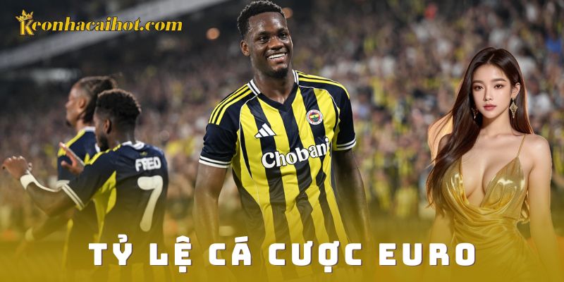 Ưu điểm nổi bật khi tham gia tỷ lệ cá cược euro