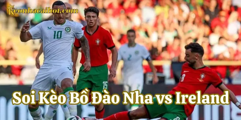 Soi Kèo Bồ Đào Nha vs Ireland là gì?
