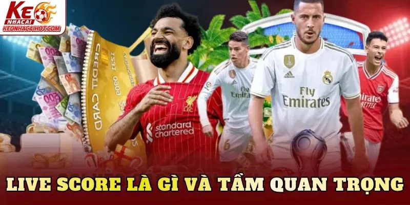 Live score là gì và tầm quan trọng