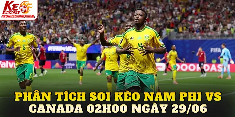 Phân tích soi kèo Nam Phi vs Canada 02h00 ngày 29/06