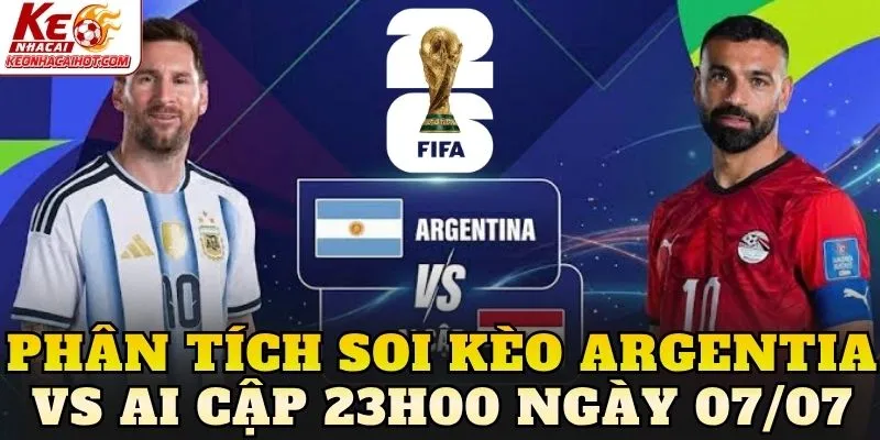 Phân tích soi kèo Argentia vs Ai Cập 23h00 ngày 07/07
