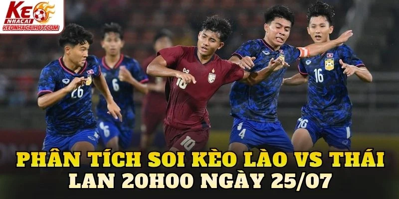 Phân tích soi kèo Lào vs Thái Lan 20h00 ngày 25/07
