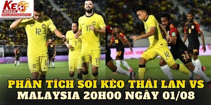 Phân tích soi kèo Thái Lan vs Malaysia 20h00 ngày 01/08