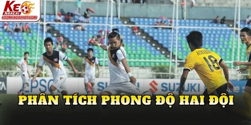 Phân tích phong độ hai đội