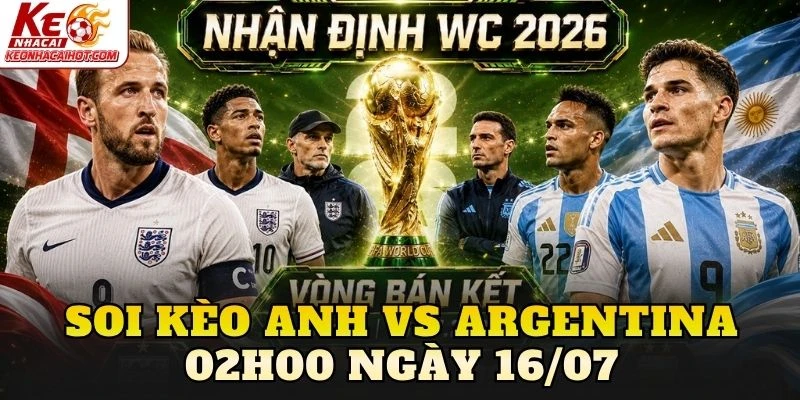 Soi Kèo Anh Vs Argentina 02h00 Ngày 16/07