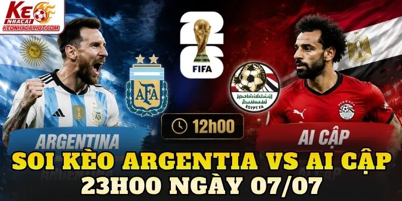 Soi Kèo Argentia Vs Ai Cập 23h00 Ngày 07/07