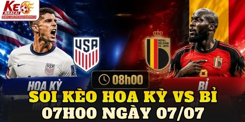 Soi Kèo Hoa Kỳ Vs Bỉ 07h00 Ngày 07/07