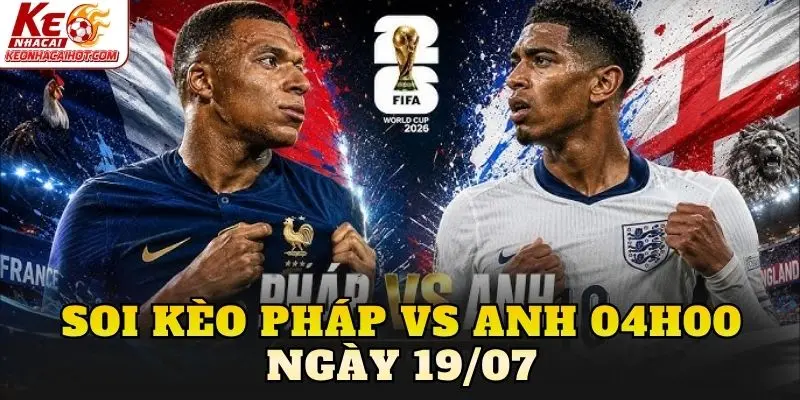 Soi Kèo Pháp Vs Anh 04h00 Ngày 19/07