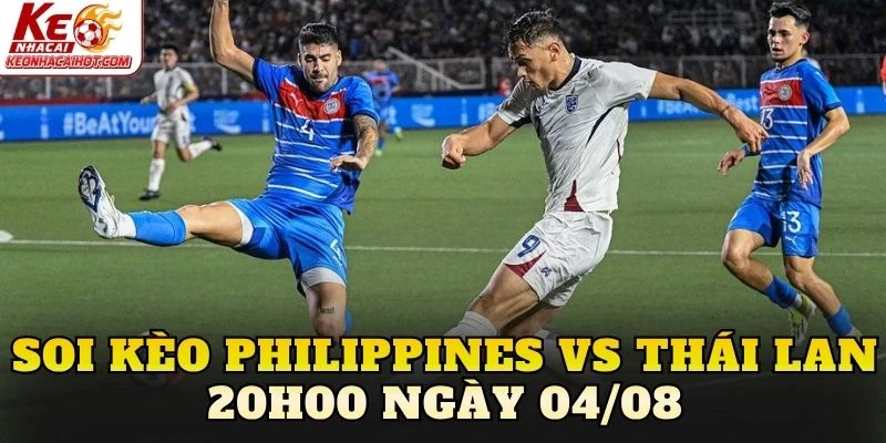 Soi kèo Philippines vs Thái Lan 20h00 ngày 04/08