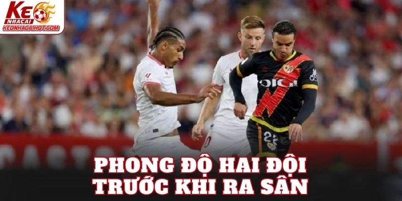 Phong độ hai đội trước khi ra sân