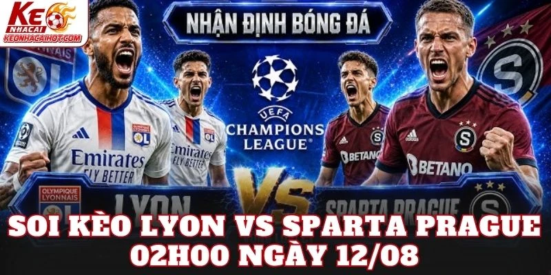 Soi Kèo Lyon Vs Sparta Prague 02h00 Ngày 12/08