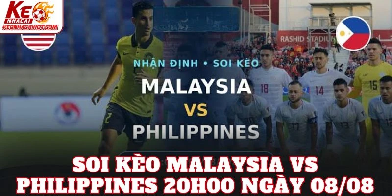 Soi Kèo Malaysia Vs Philippines 20h00 Ngày 08/08