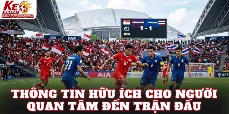 Thông tin hữu ích cho người quan tâm đến trận đấu