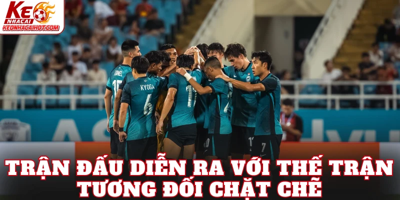 Trận đấu diễn ra với thế trận tương đối chặt chẽ